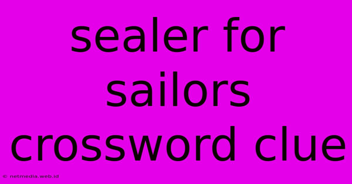 Sealer For Sailors Crossword Clue