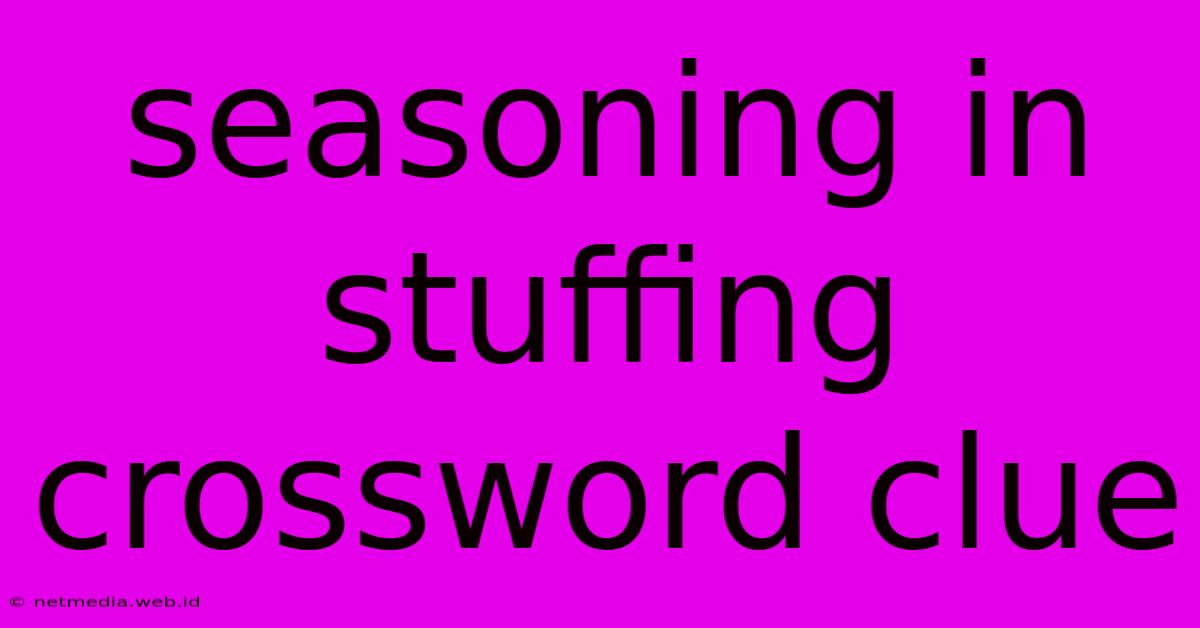 Seasoning In Stuffing Crossword Clue