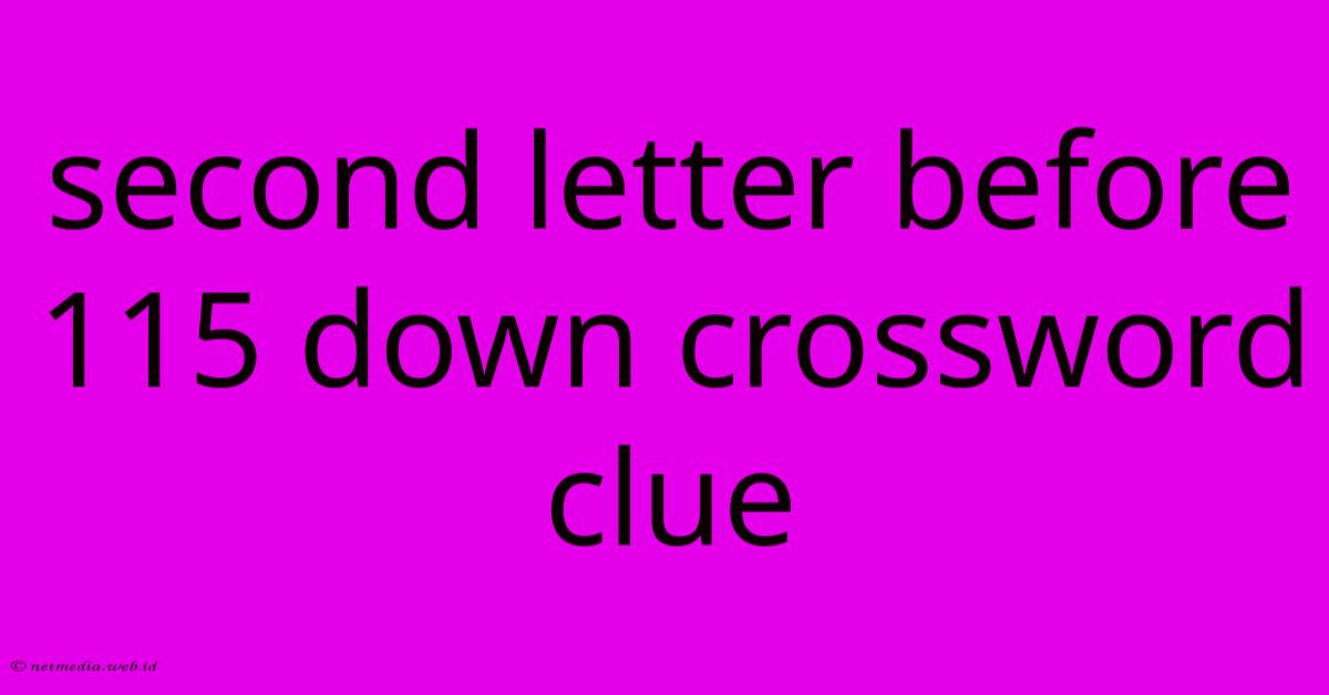Second Letter Before 115 Down Crossword Clue Second Letter Before 115 Down Crossword Clue