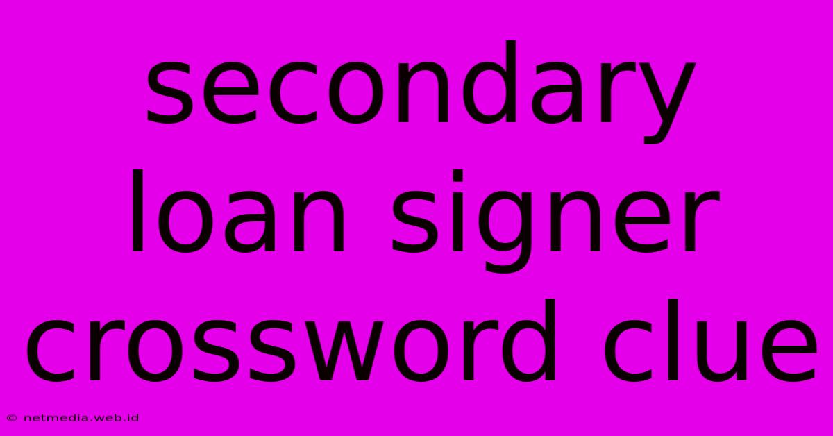 Secondary Loan Signer Crossword Clue