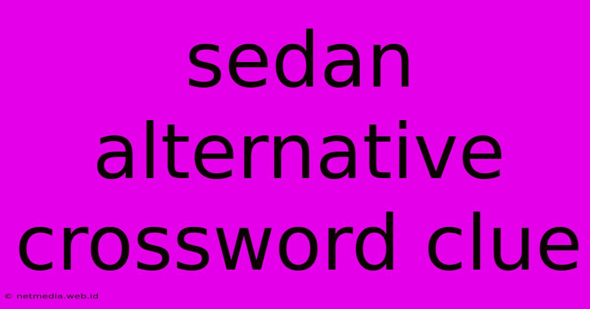 Sedan Alternative Crossword Clue