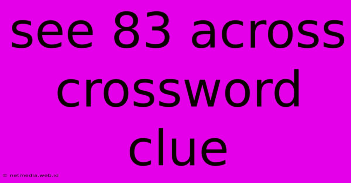 See 83 Across Crossword Clue