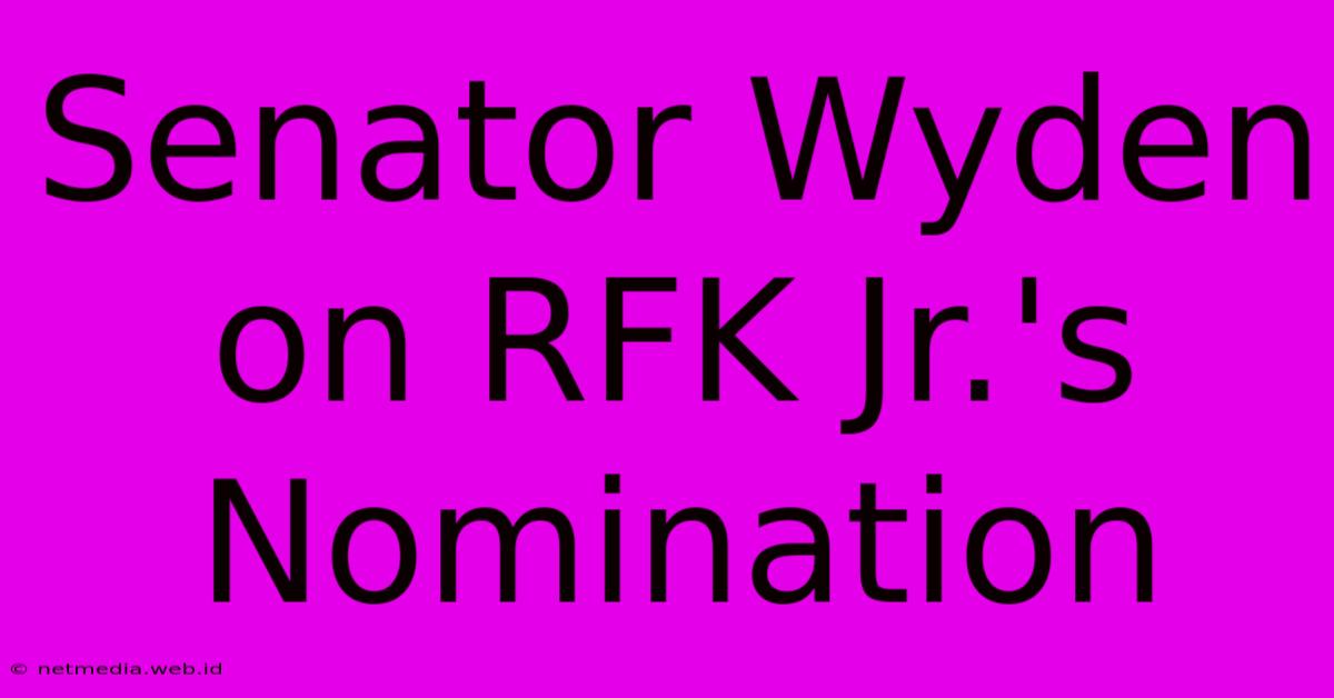 Senator Wyden On RFK Jr.'s Nomination