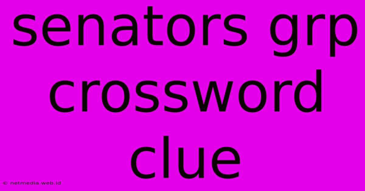 Senators Grp Crossword Clue