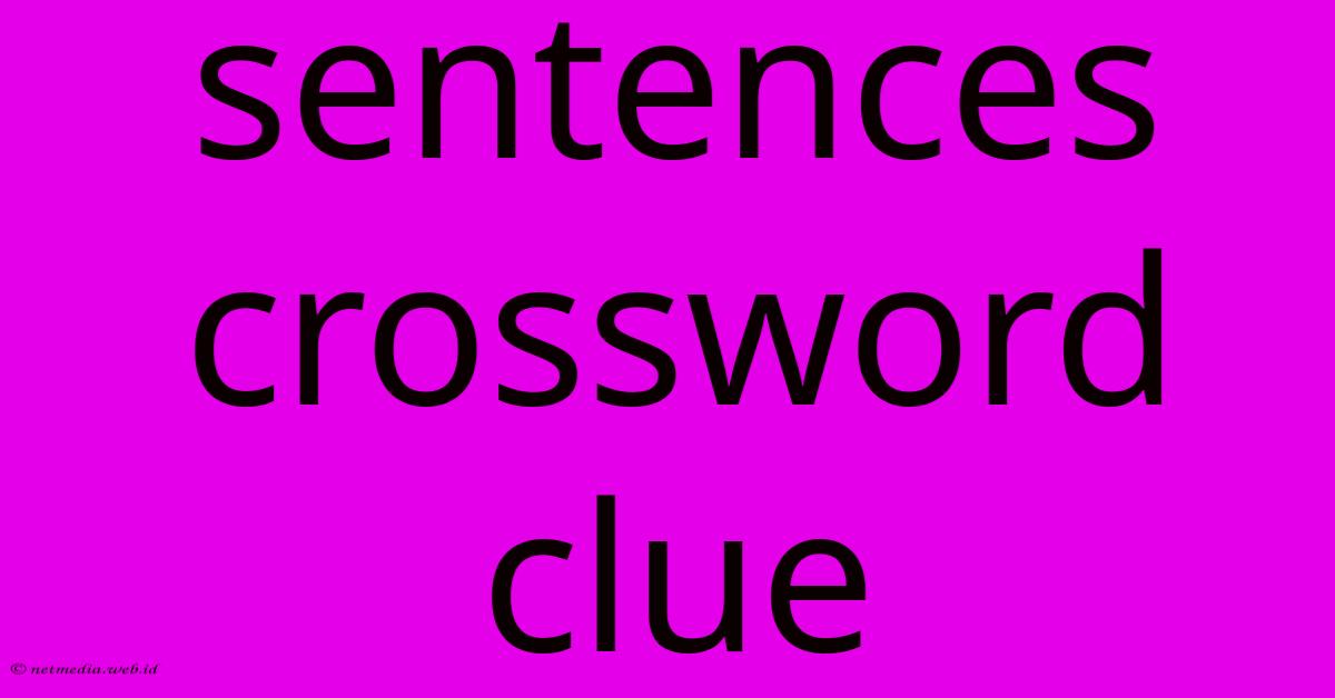 Sentences Crossword Clue Sentences Crossword Clue