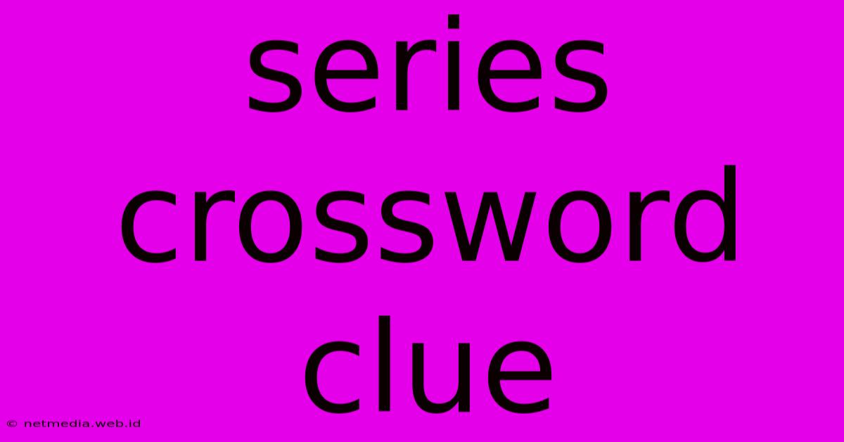 Series Crossword Clue