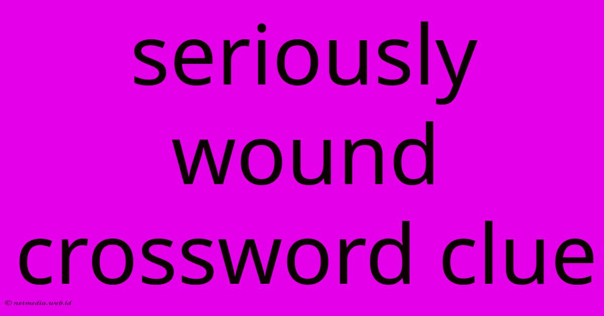 Seriously Wound Crossword Clue