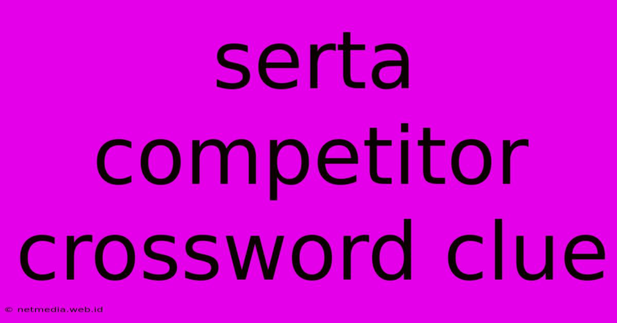 Serta Competitor Crossword Clue