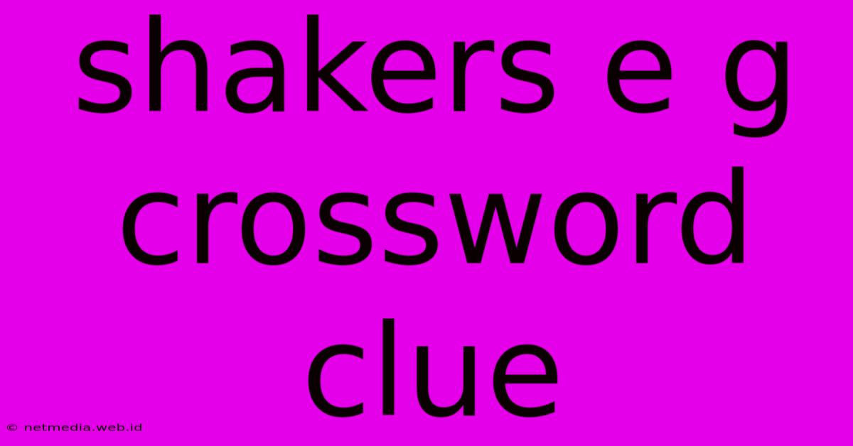 Shakers E G Crossword Clue