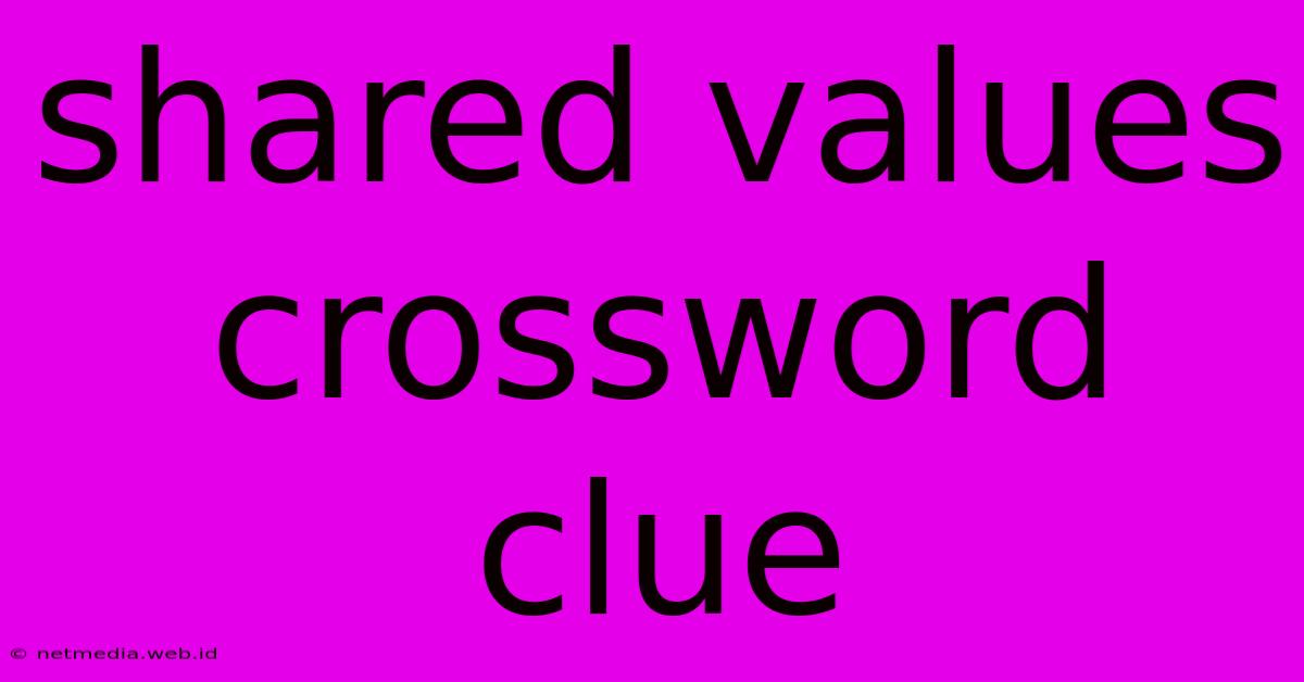 Shared Values Crossword Clue