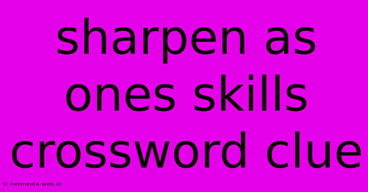 Sharpen As Ones Skills Crossword Clue