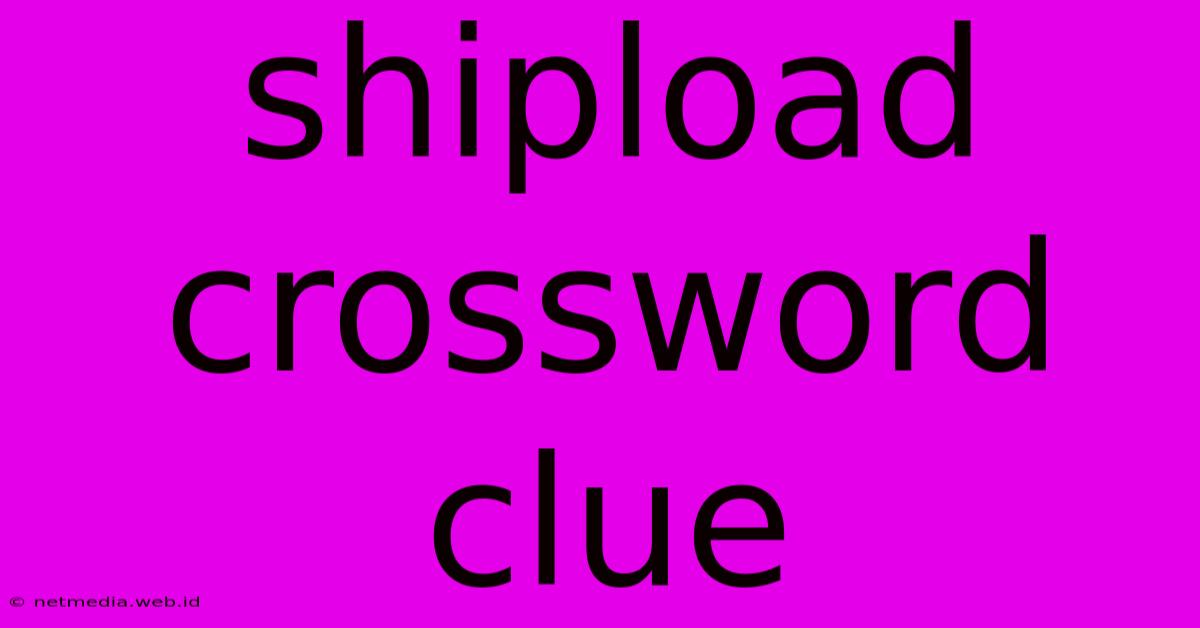 Shipload Crossword Clue