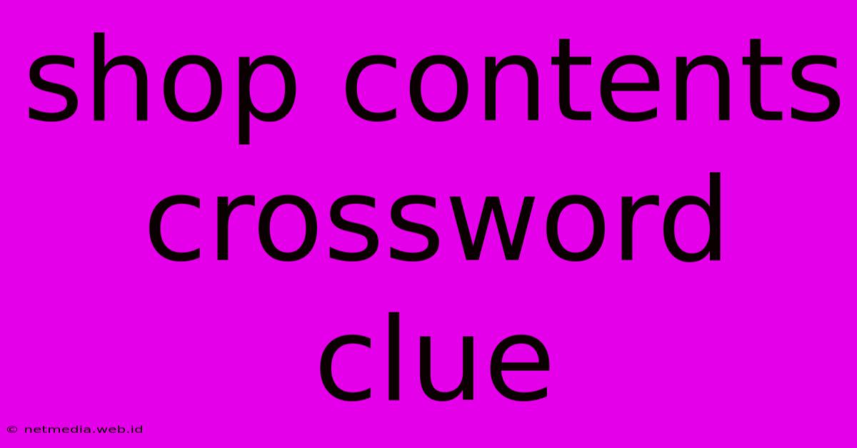 Shop Contents Crossword Clue