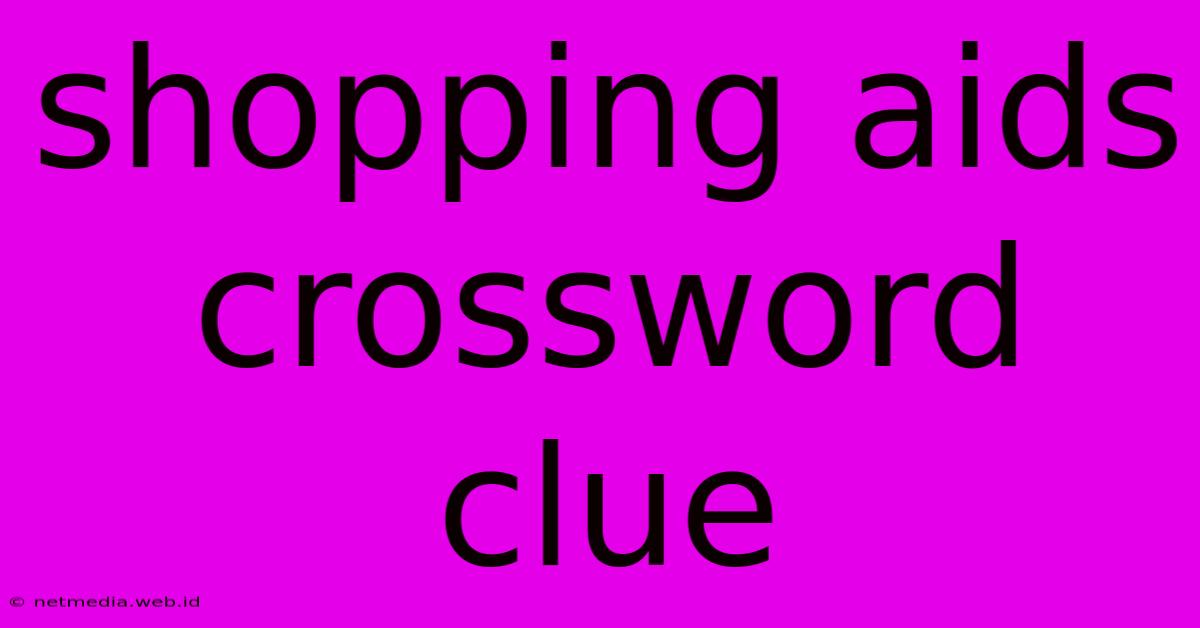 Shopping Aids Crossword Clue