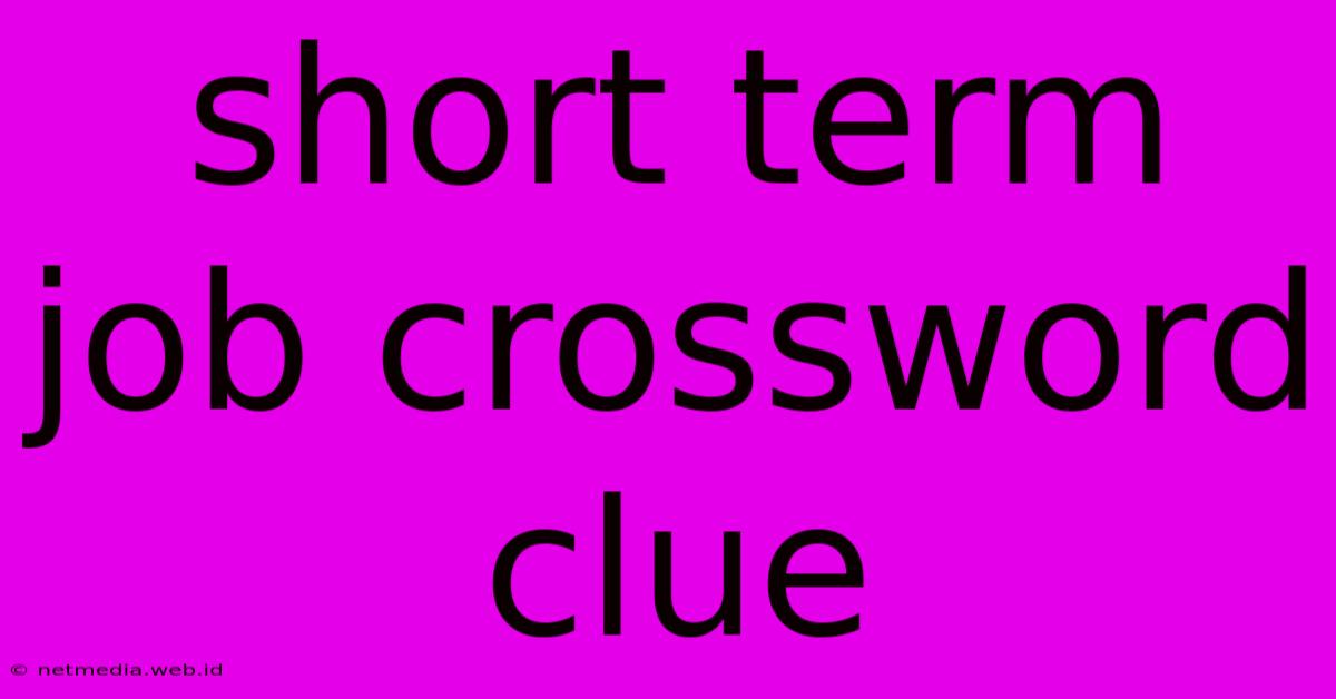 Short Term Job Crossword Clue