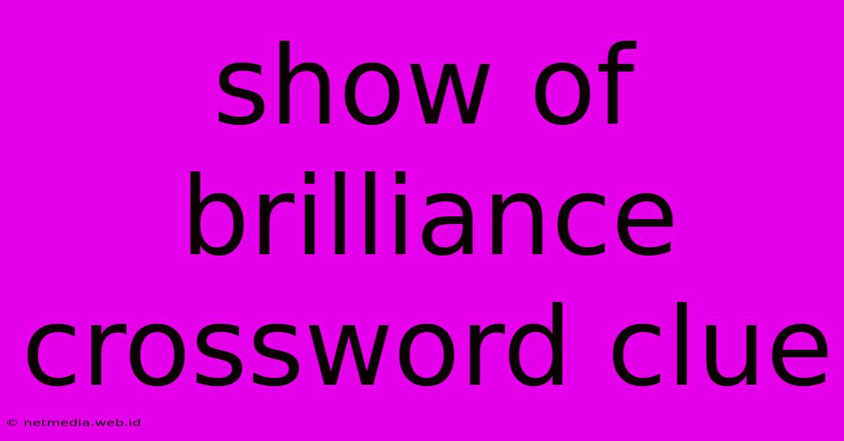 Show Of Brilliance Crossword Clue