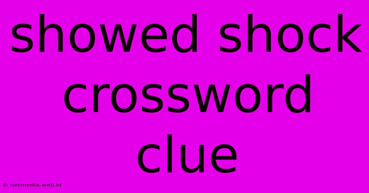 Showed Shock Crossword Clue