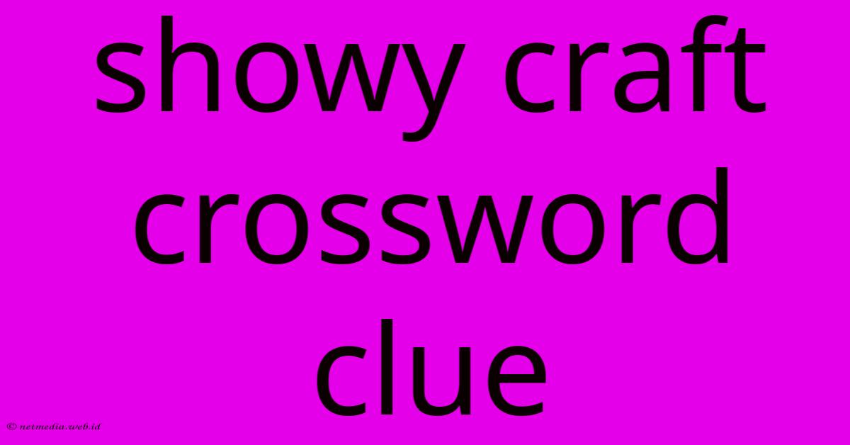 Showy Craft Crossword Clue Showy Craft Crossword Clue