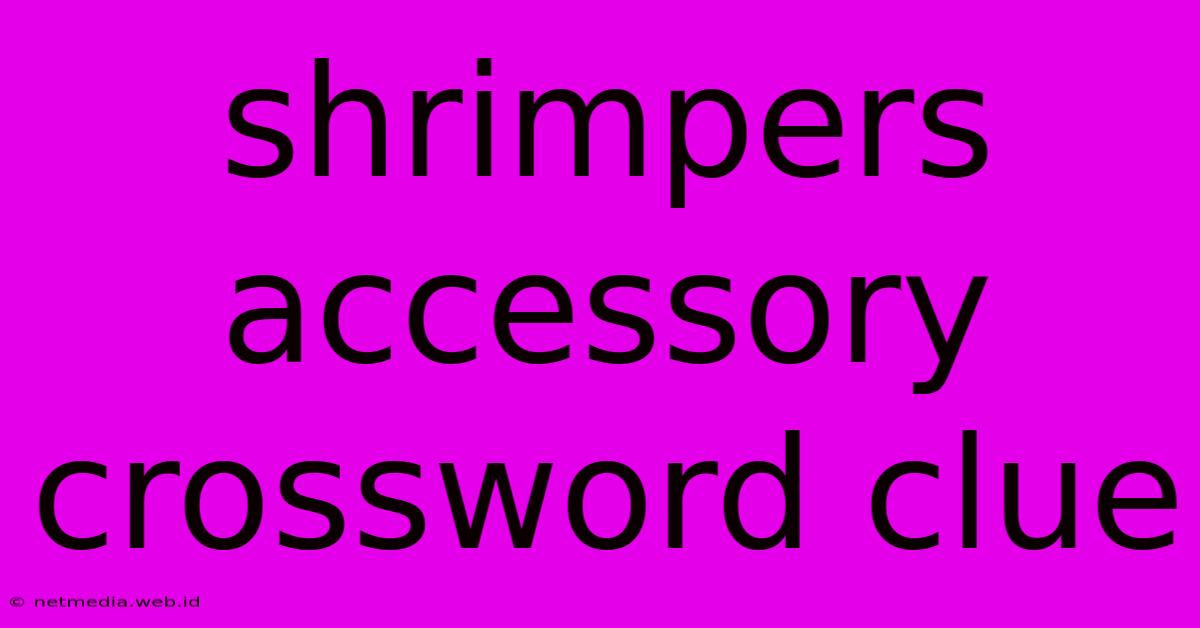 Shrimpers Accessory Crossword Clue