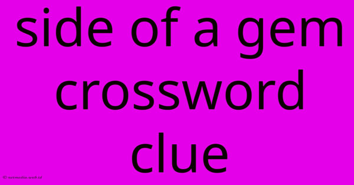 Side Of A Gem Crossword Clue