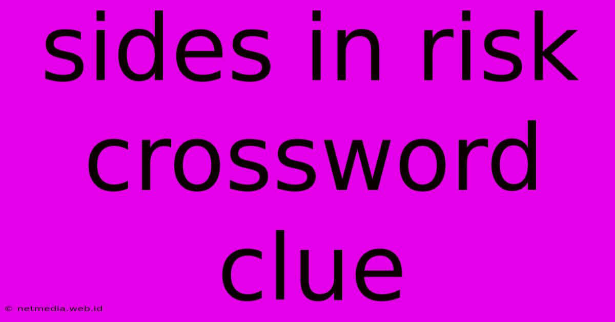 Sides In Risk Crossword Clue