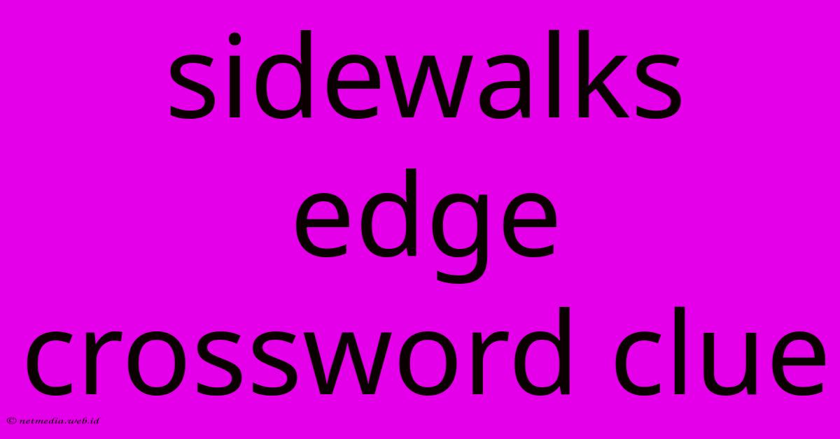 Sidewalks Edge Crossword Clue Sidewalks Edge Crossword Clue