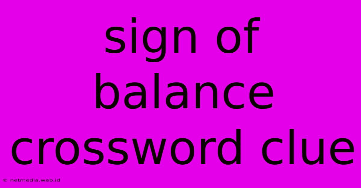 Sign Of Balance Crossword Clue