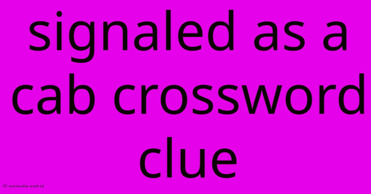 Signaled As A Cab Crossword Clue Signaled As A Cab Crossword Clue