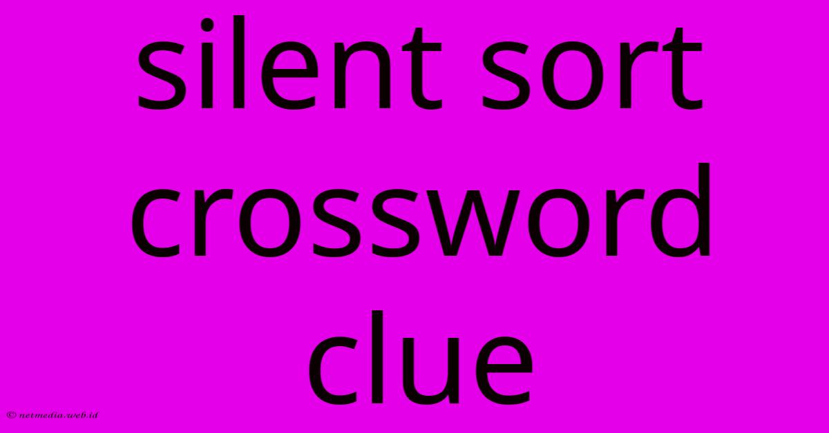 Silent Sort Crossword Clue