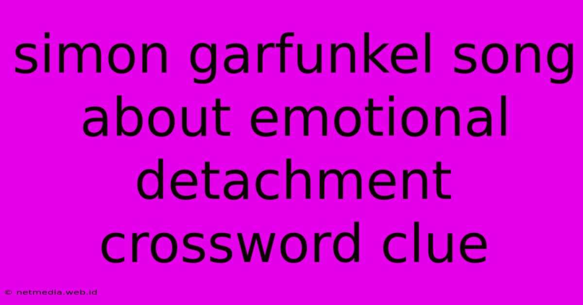 Simon Garfunkel Song About Emotional Detachment Crossword Clue