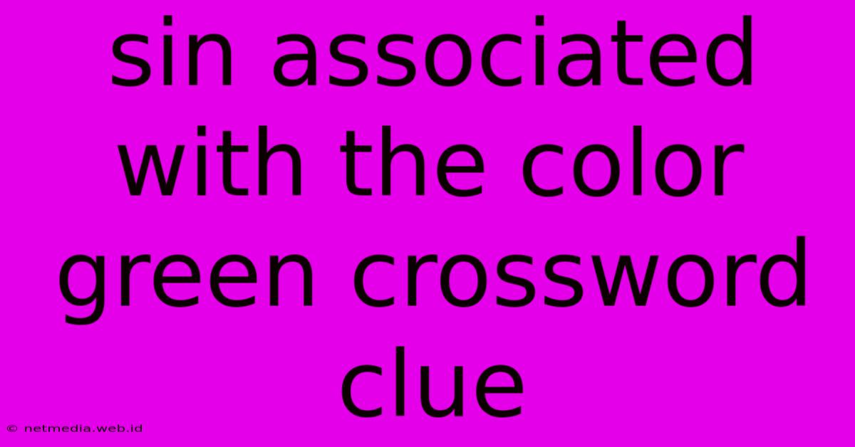 Sin Associated With The Color Green Crossword Clue