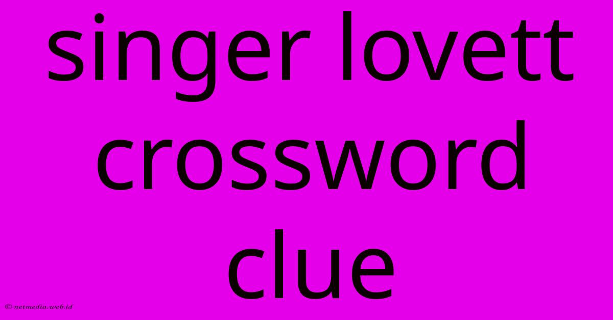 Singer Lovett Crossword Clue