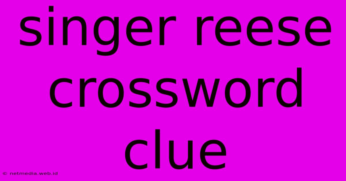 Singer Reese Crossword Clue