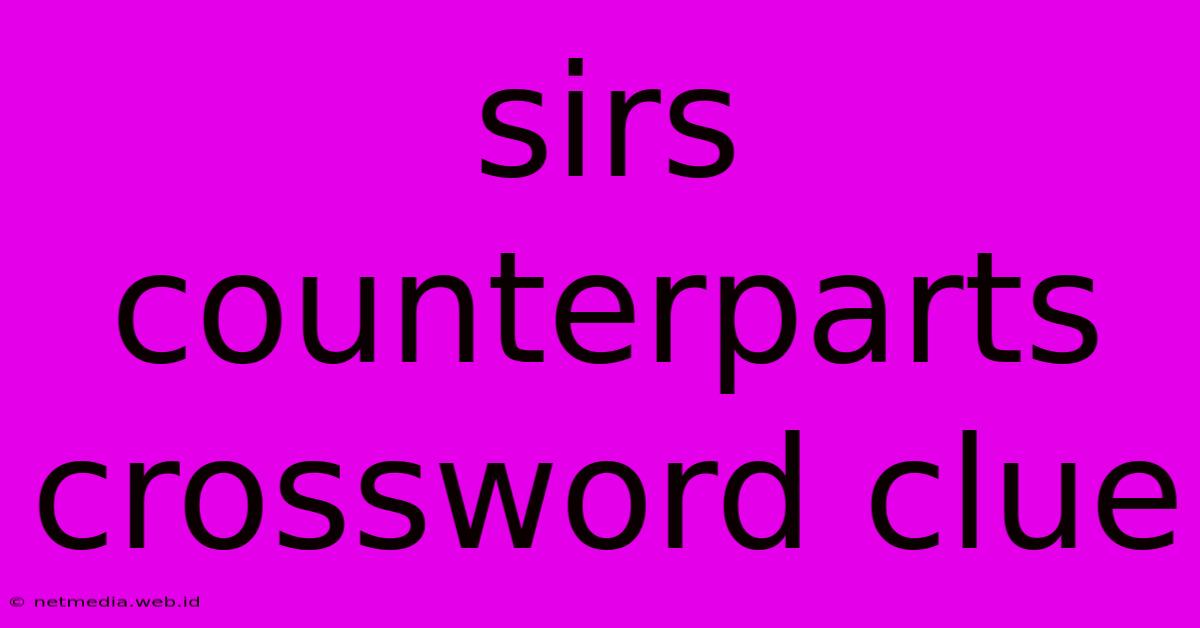 Sirs Counterparts Crossword Clue