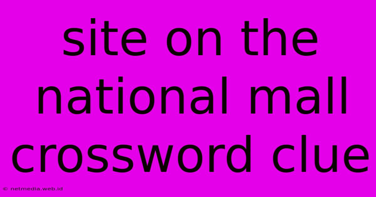 Site On The National Mall Crossword Clue