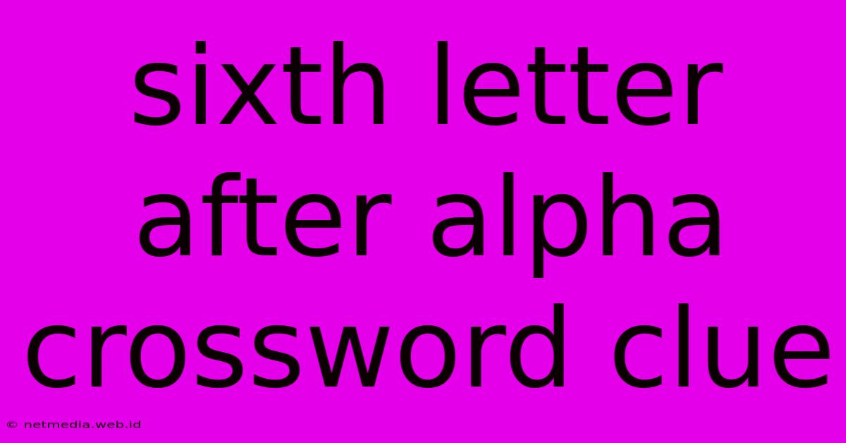 Sixth Letter After Alpha Crossword Clue