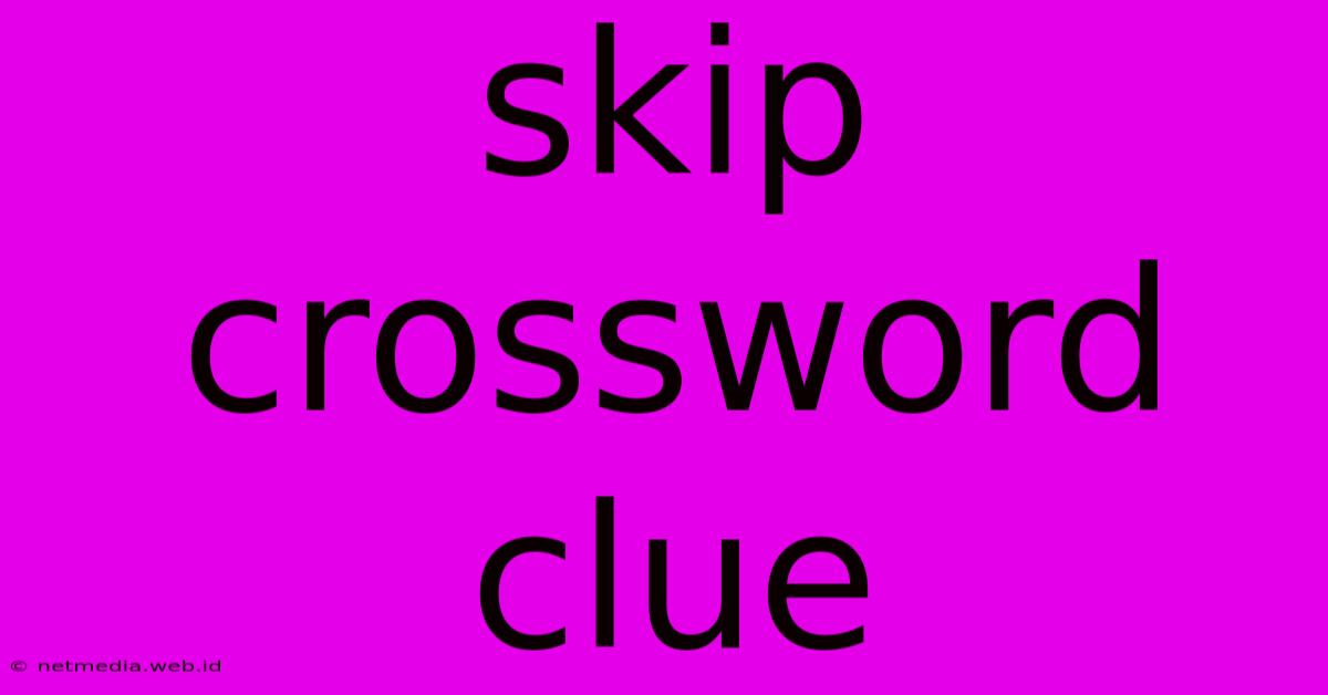 Skip Crossword Clue