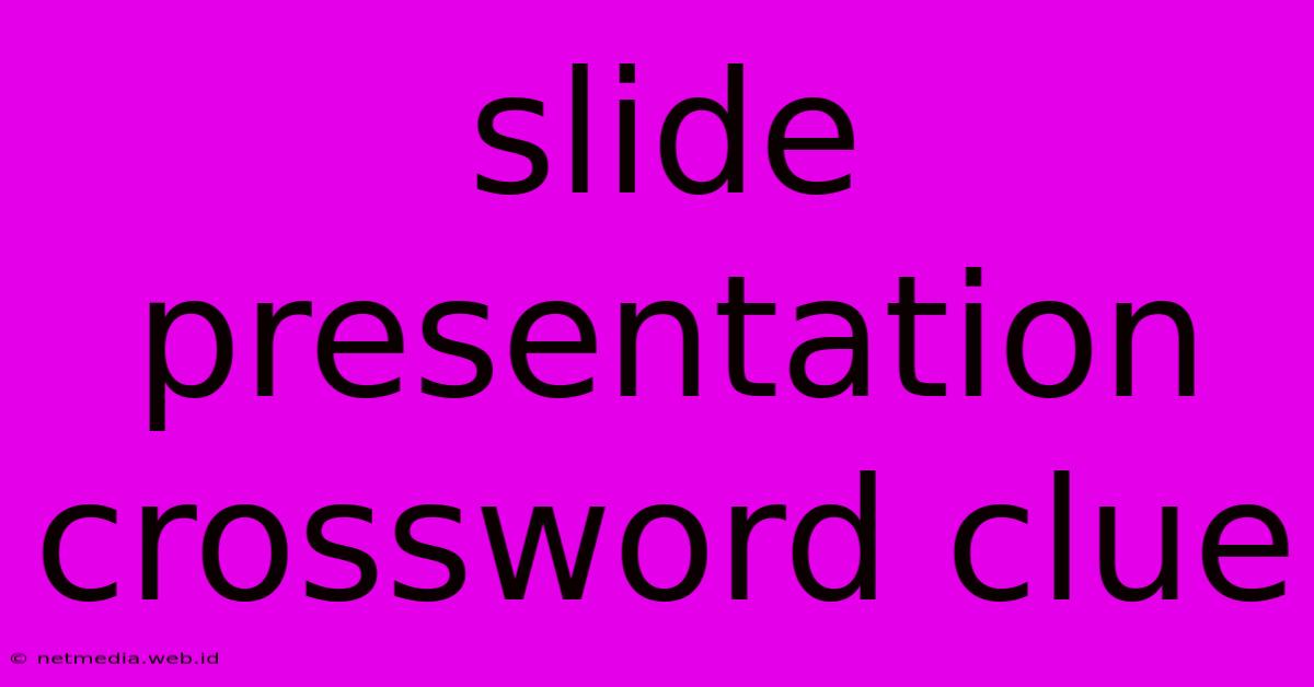 Slide Presentation Crossword Clue