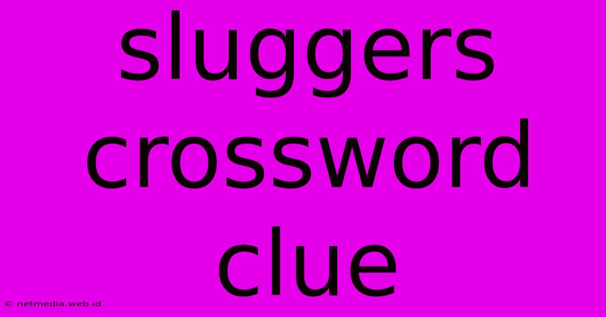 Sluggers Crossword Clue