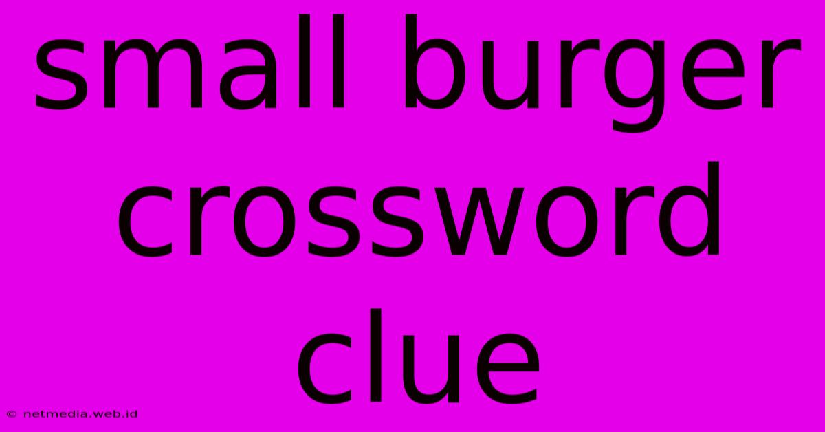 Small Burger Crossword Clue