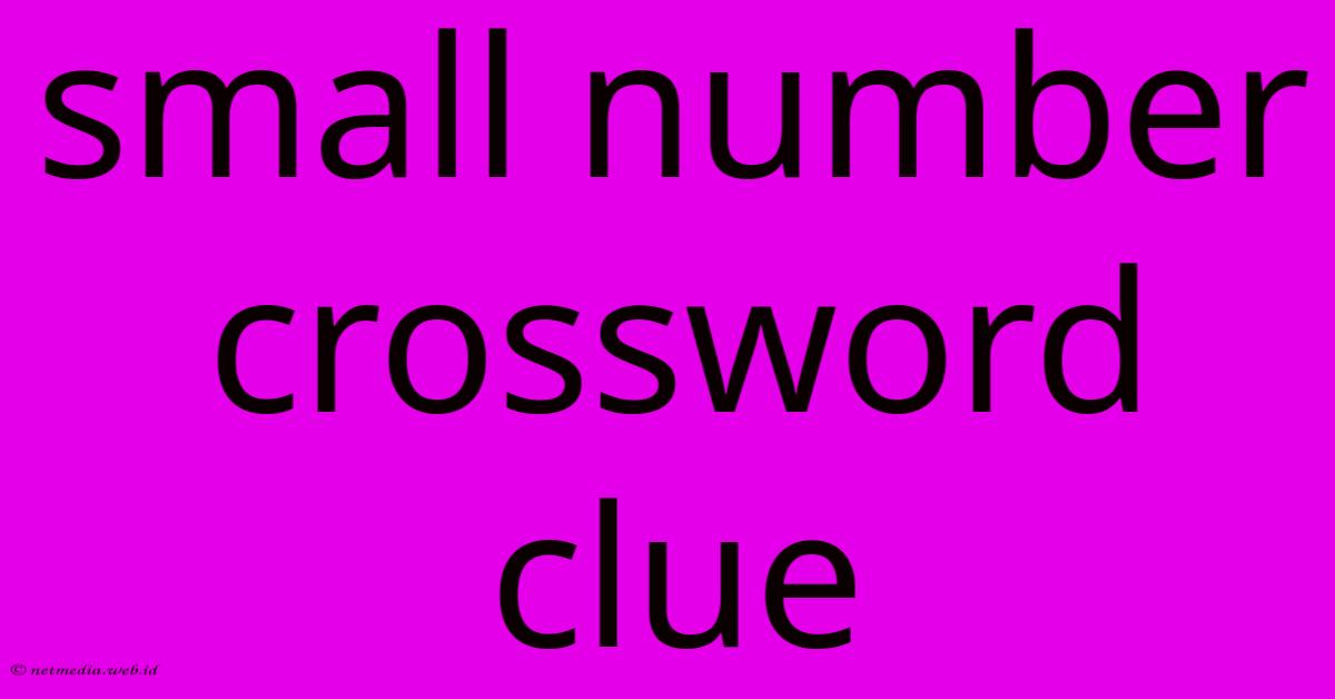 Small Number Crossword Clue Small Number Crossword Clue