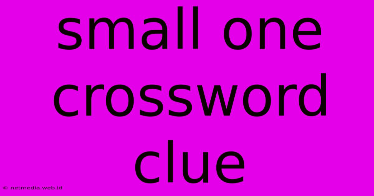 Small One Crossword Clue