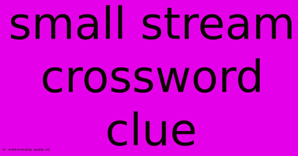 Small Stream Crossword Clue