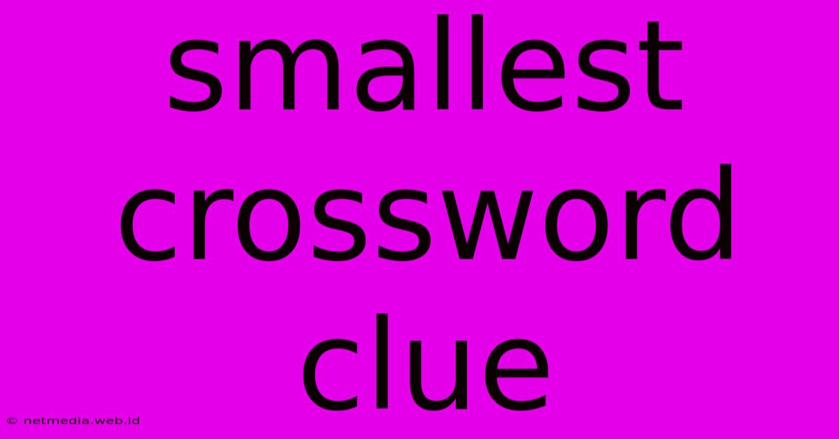 Smallest Crossword Clue