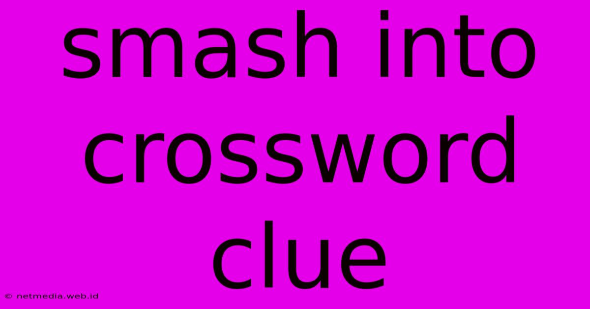 Smash Into Crossword Clue