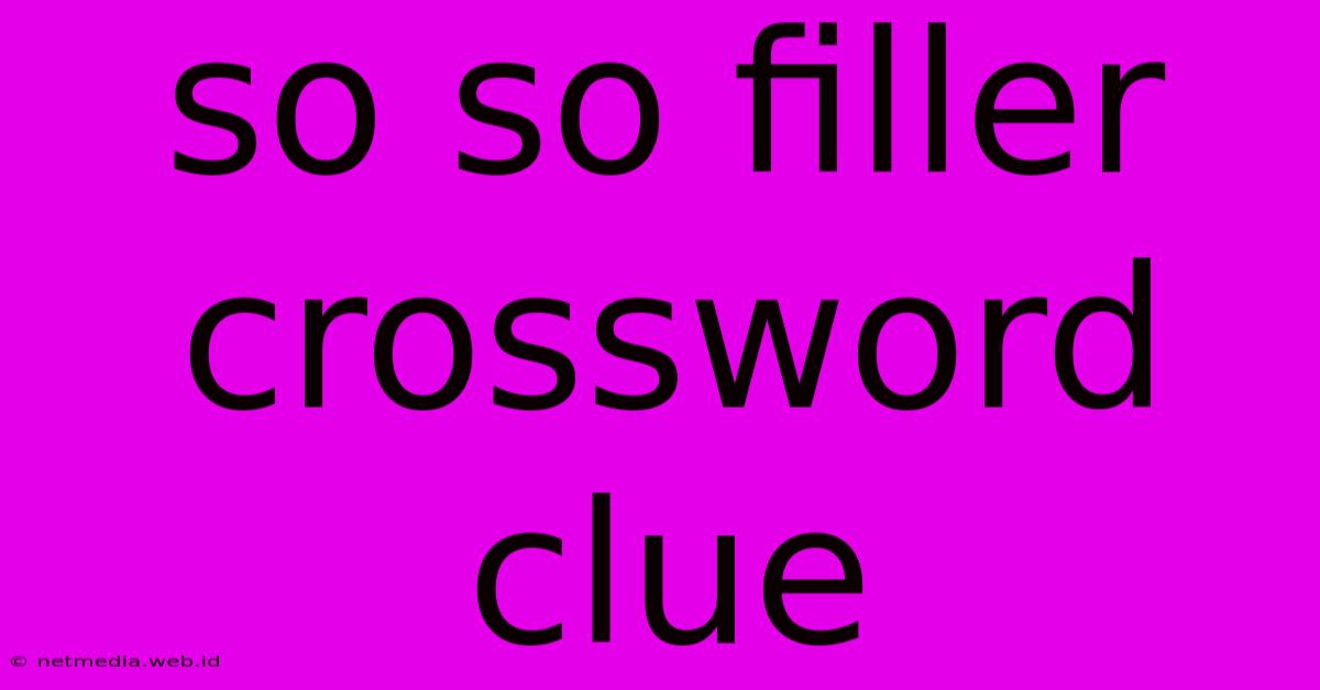 So So Filler Crossword Clue