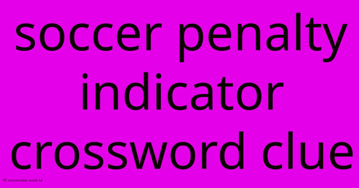 Soccer Penalty Indicator Crossword Clue