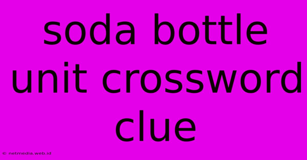 Soda Bottle Unit Crossword Clue