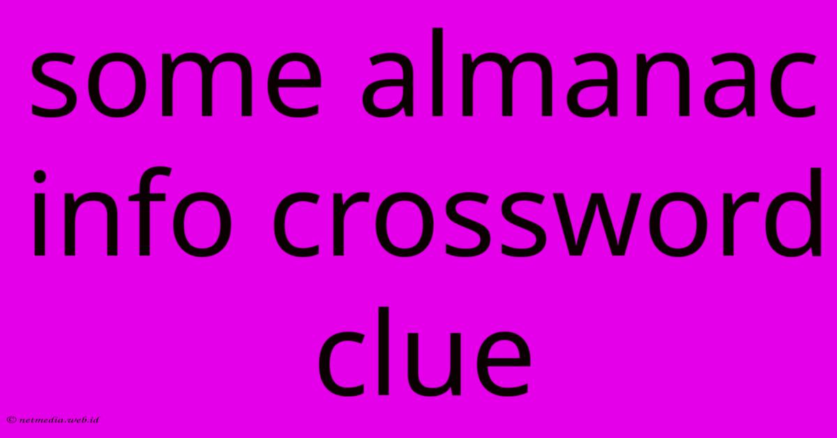 Some Almanac Info Crossword Clue