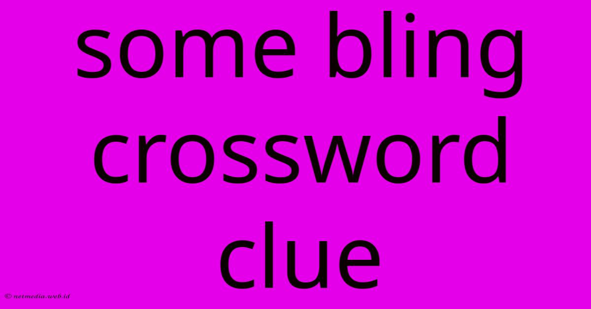 Some Bling Crossword Clue Some Bling Crossword Clue
